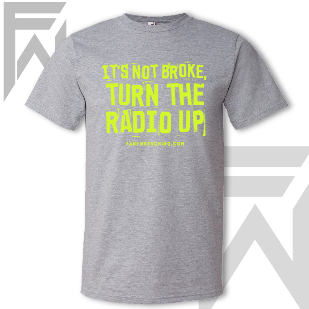 It's Not Broke, Turn The Radio Up - Unisex T-Shirt