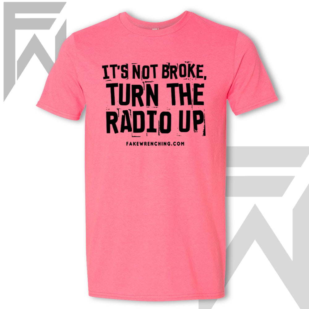 It's Not Broke, Turn The Radio Up - Unisex T-Shirt