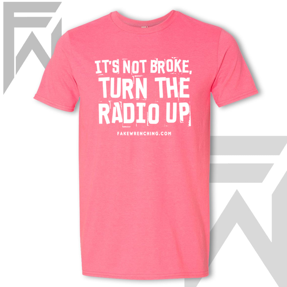 It's Not Broke, Turn The Radio Up - Unisex T-Shirt