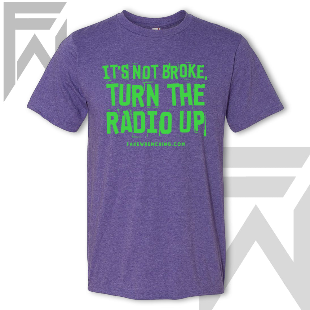 It's Not Broke, Turn The Radio Up - Unisex T-Shirt