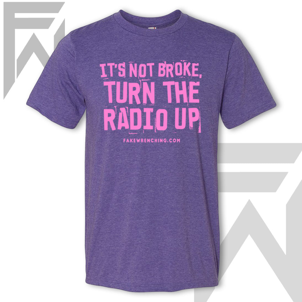 It's Not Broke, Turn The Radio Up - Unisex T-Shirt