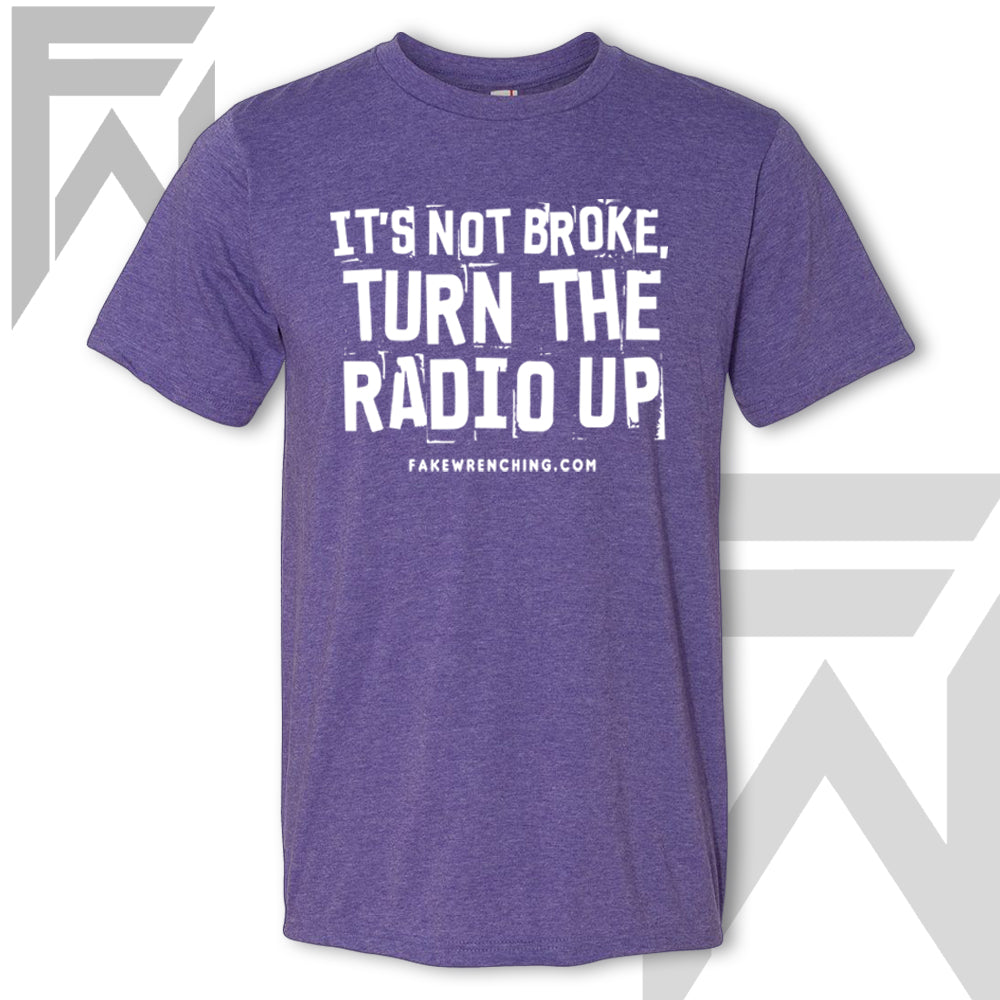 It's Not Broke, Turn The Radio Up - Unisex T-Shirt