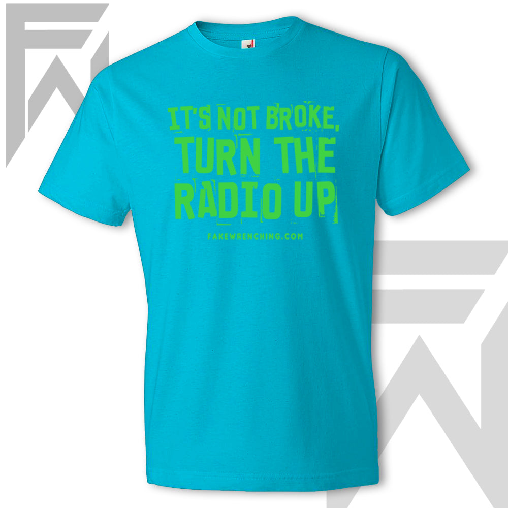 It's Not Broke, Turn The Radio Up - Unisex T-Shirt