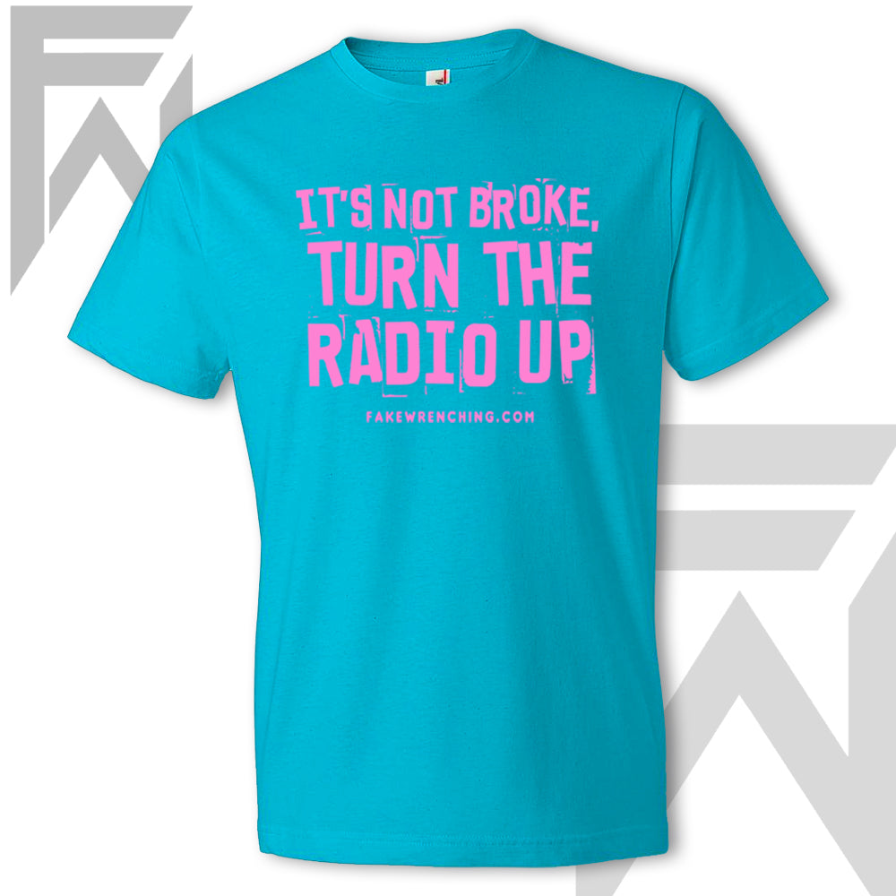 It's Not Broke, Turn The Radio Up - Unisex T-Shirt