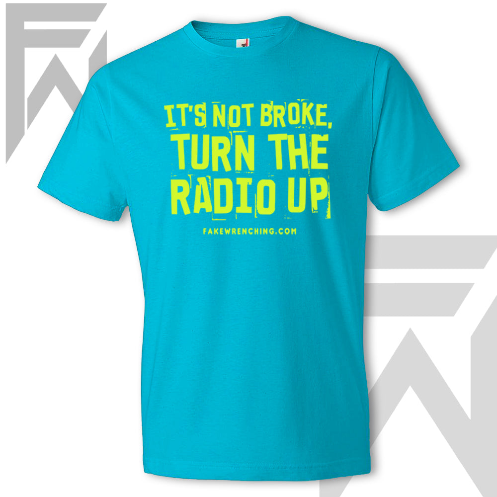 It's Not Broke, Turn The Radio Up - Unisex T-Shirt