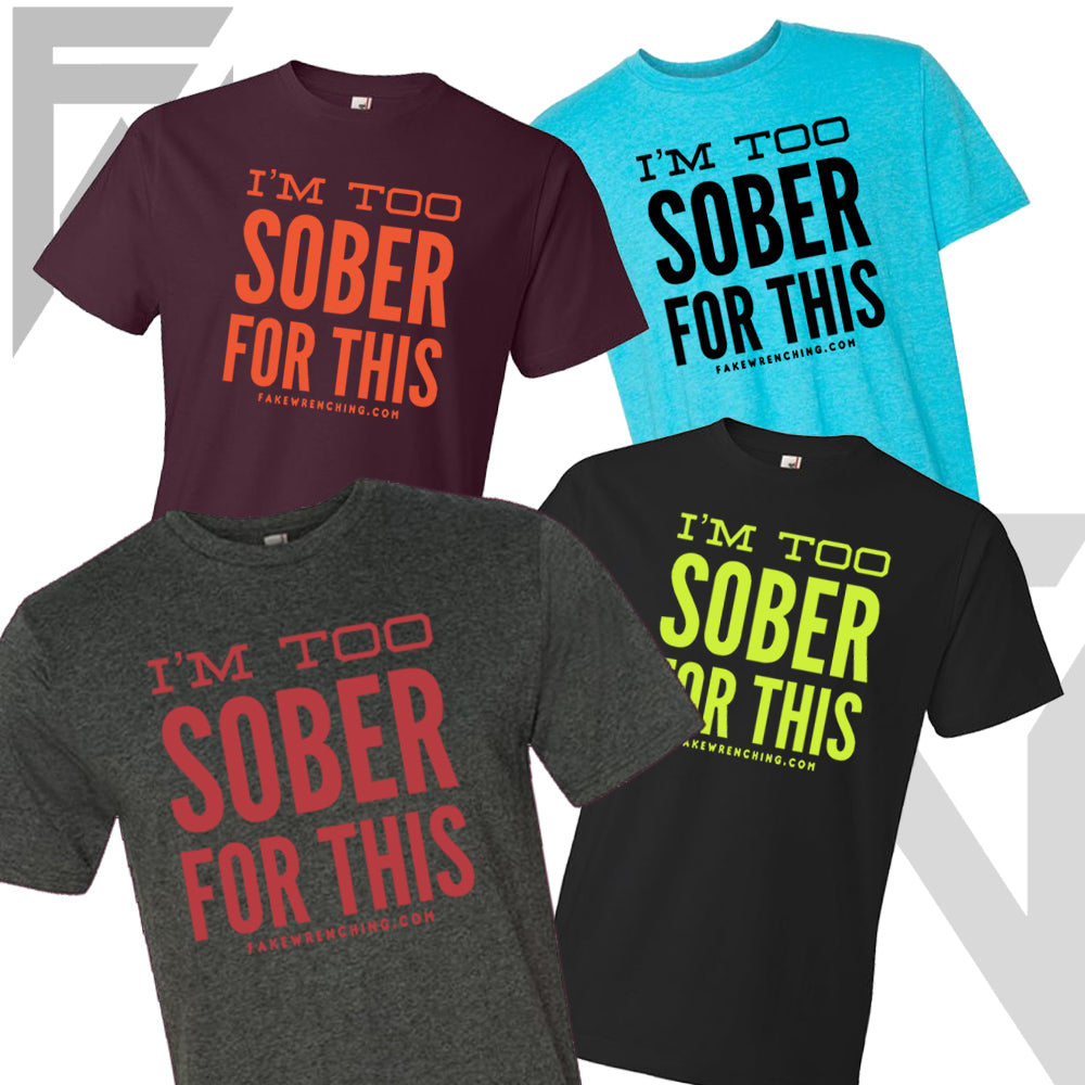Im too Sober for this Shirt