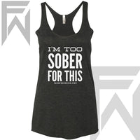 I'm Too Sober For This - Racerback Tank
