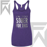 I'm Too Sober For This - Racerback Tank