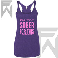I'm Too Sober For This - Racerback Tank