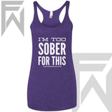 I'm Too Sober For This - Racerback Tank