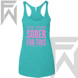 I'm Too Sober For This - Racerback Tank