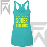 I'm Too Sober For This - Racerback Tank
