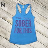 Summer Tank COOL Collection - I'm Too Sober For This