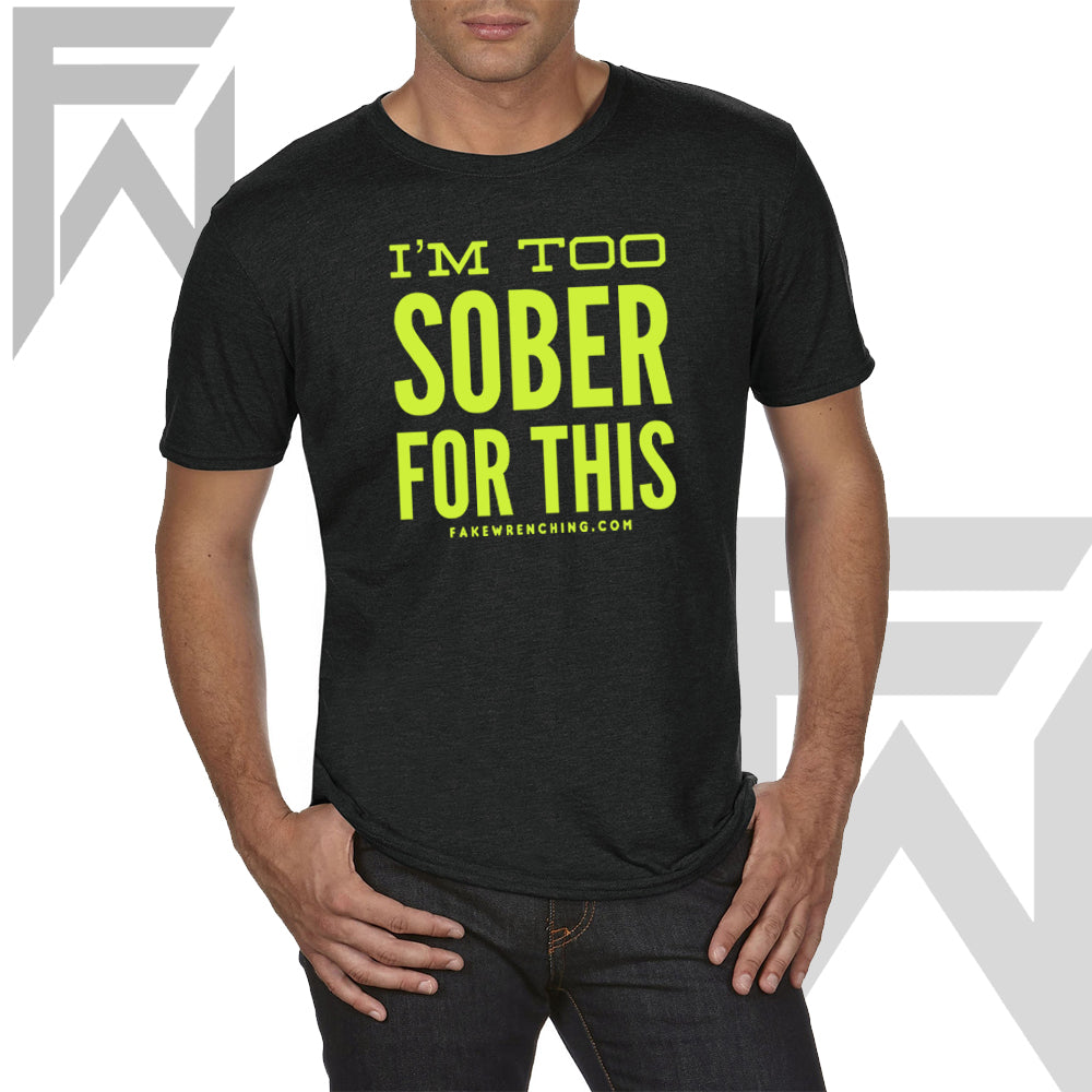 Im too Sober for this Shirt