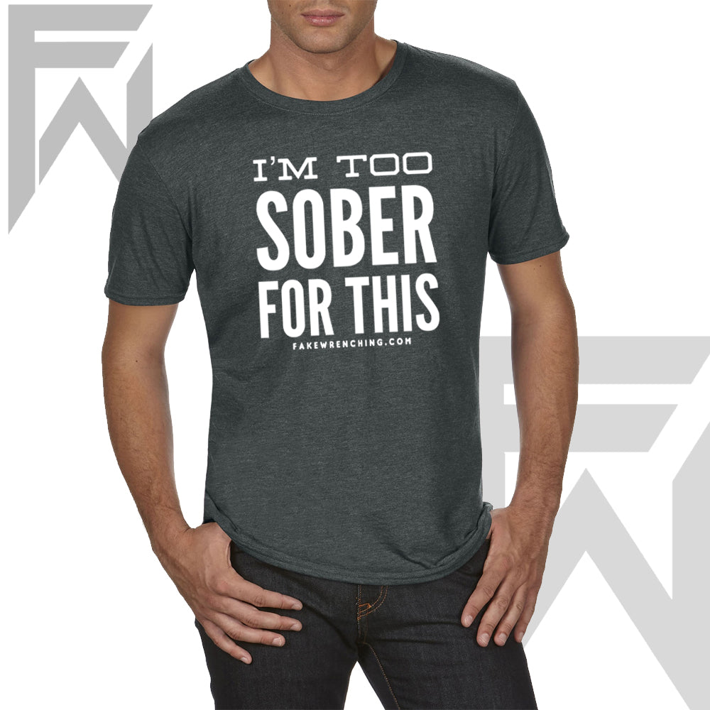 Im too Sober for this Shirt