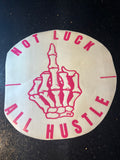 Not luck all hustle decal