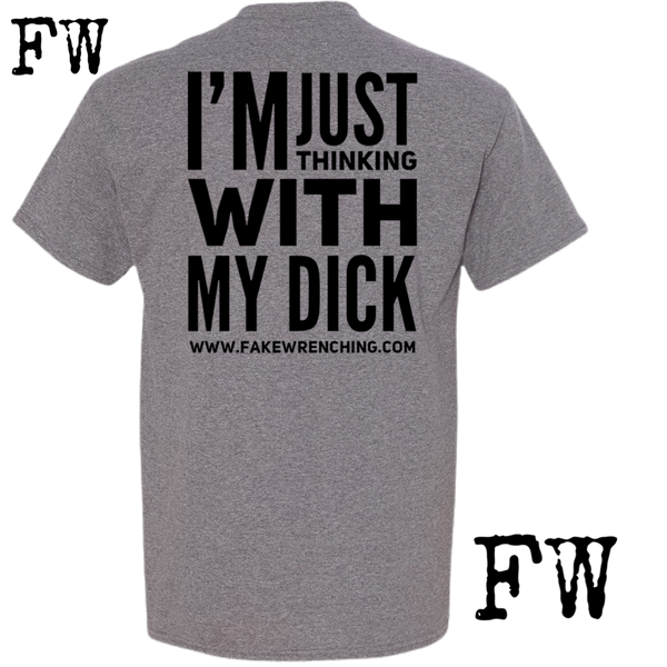 Thinking with my dick unisex T shirt