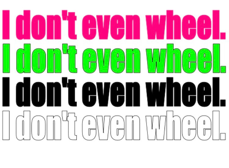 I don't even wheel Decal