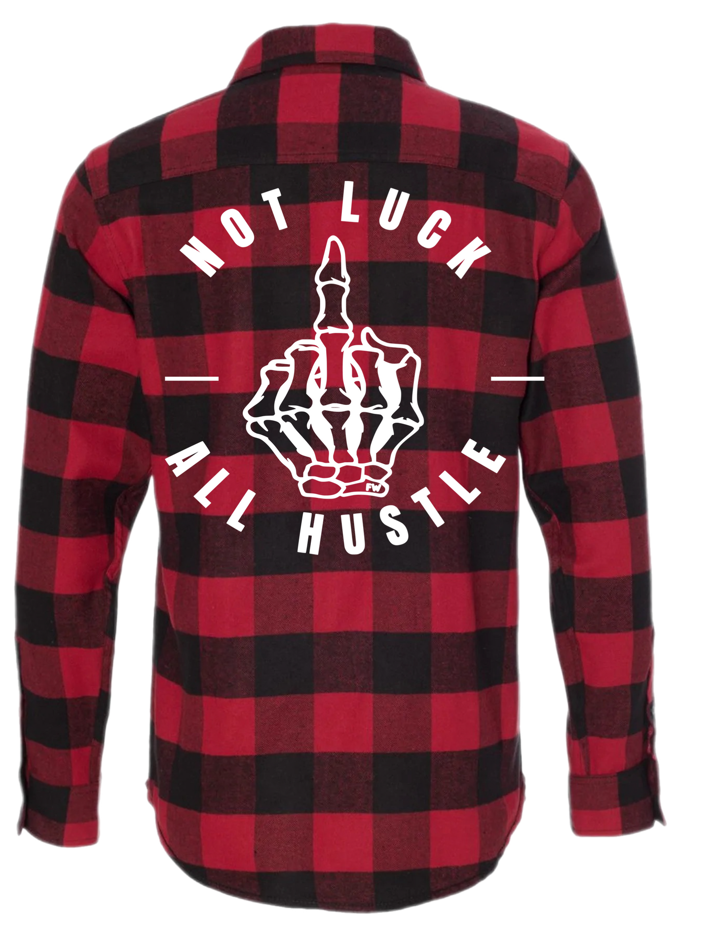 Not luck all hustle flannel