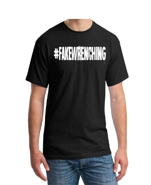 #FakeWrenching Shirt
